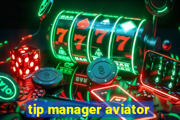 tip manager aviator